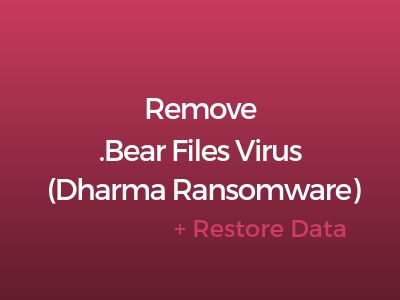 remove .Bear files virus dharma ransomware restore files sensorstechforum