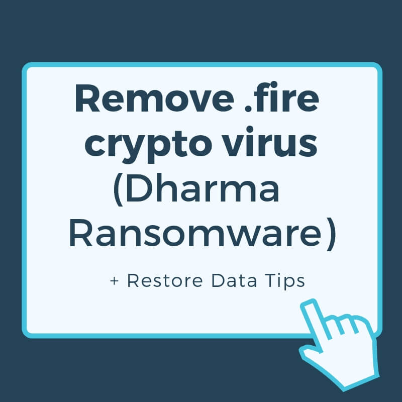 remove .fire files virus dharma ransomware restore data sensorstechforum guide