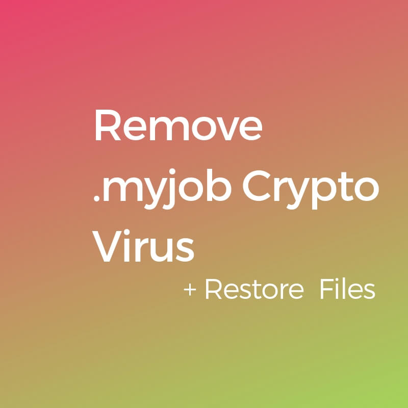 remove .myjob files virus restore data sensorstechforum guide