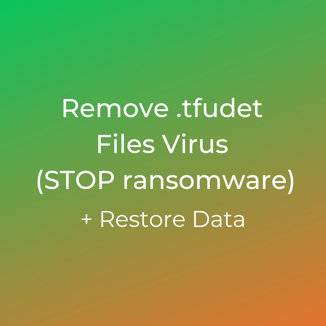 remove .tfudet files virus stop ransomware sensorstechforum