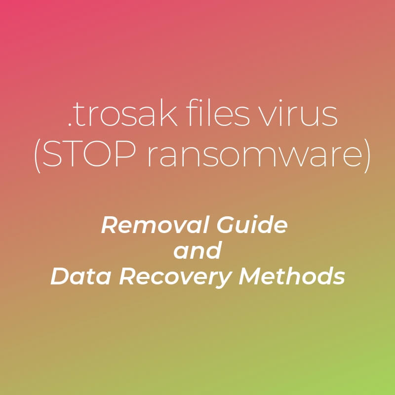remove trosak files virus stop ransowmare sensorstechforum guide