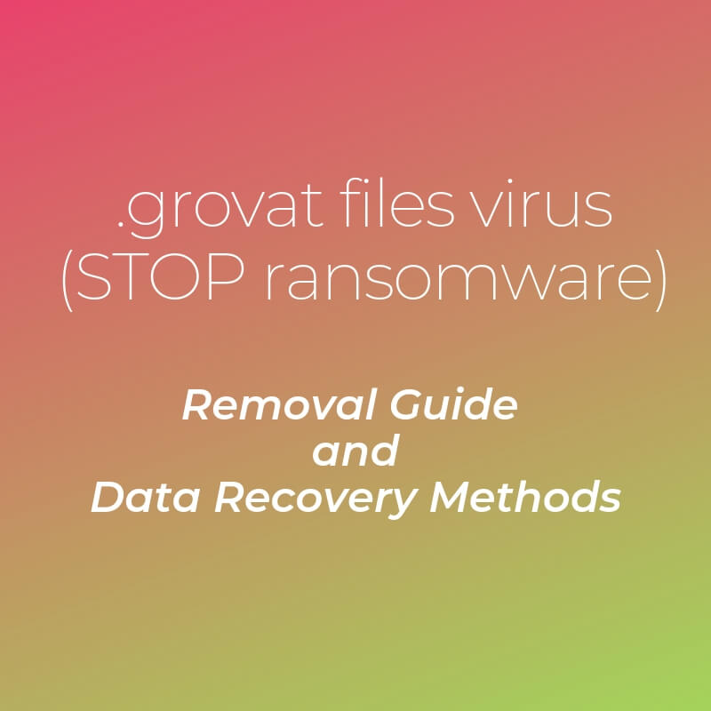 remove grovat files virus ransomware guide