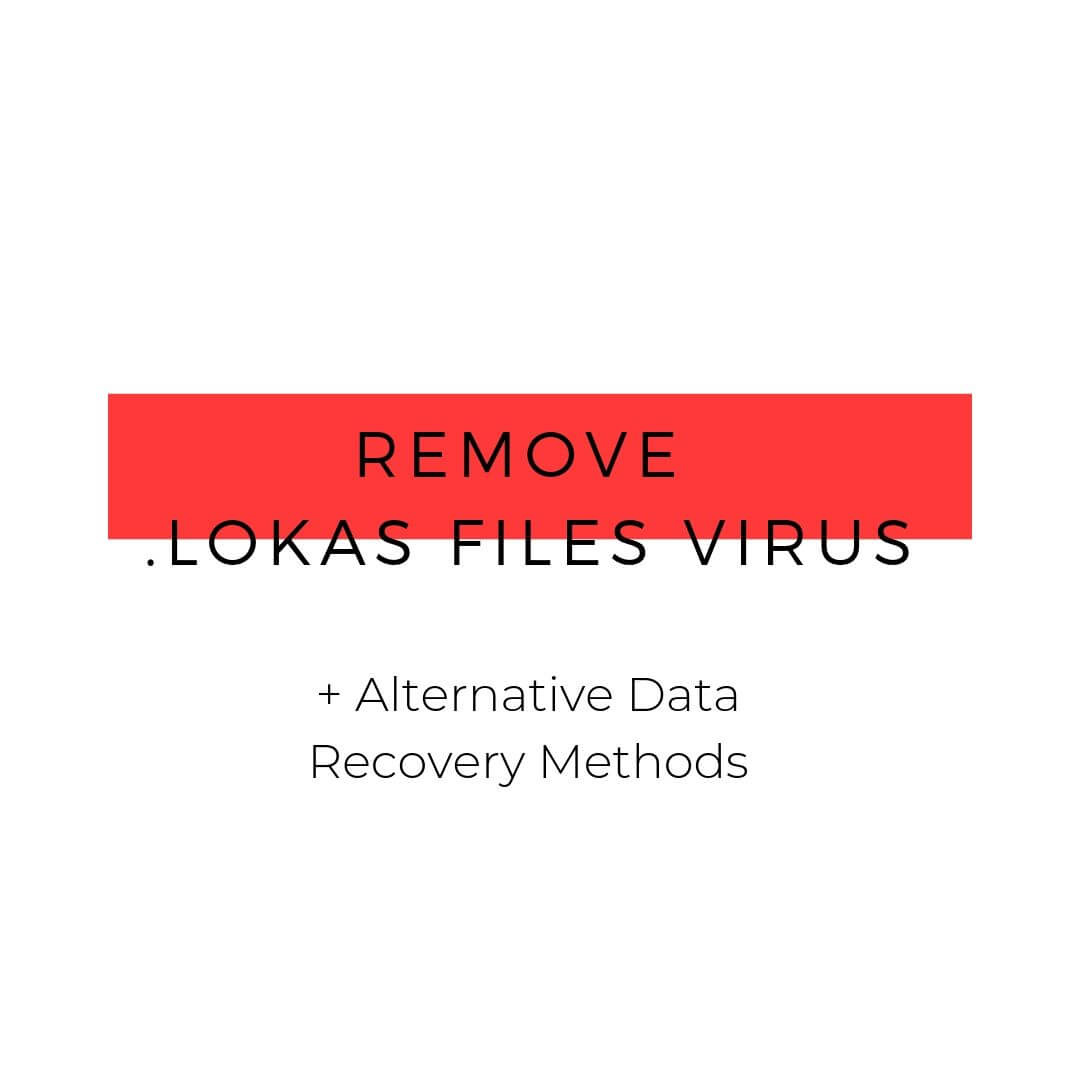 remove-lokas-virus-ransomware-lokas-files-restore-sensorstechforum