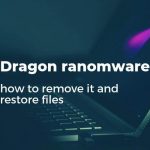 remove-dragon-ransomware-restore-locked-files