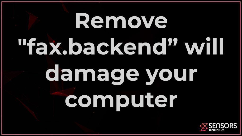 fax.backend” will damage your computer