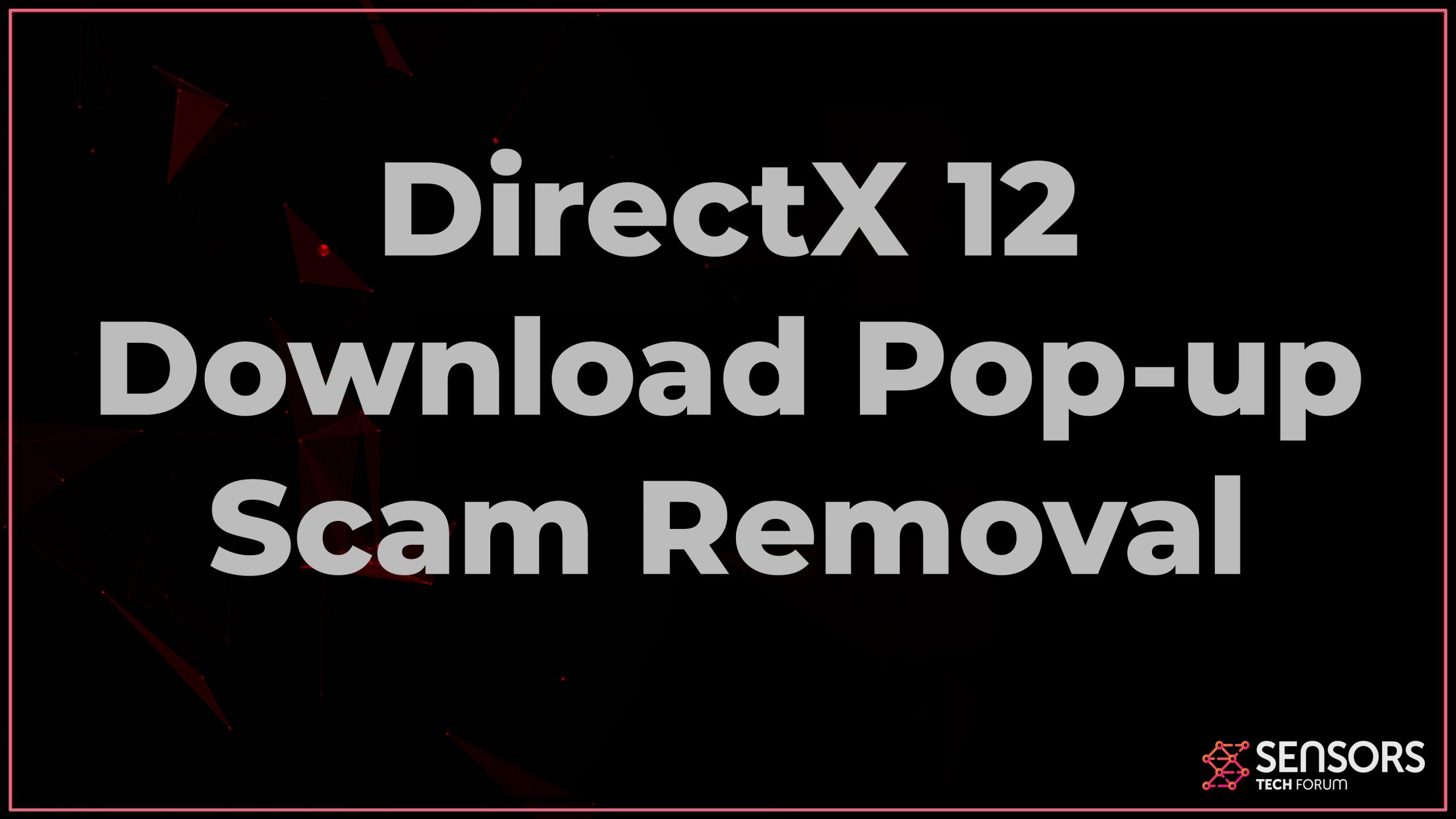DirectX 12 Download Scam Pop-up Removal Guide [ Free Fix Steps ]