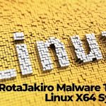 RotaJakiro malware targets linux x64 systems-sensorstechforum