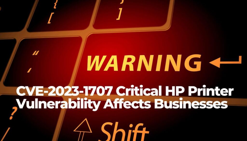 CVE-2023-1707 Critical HP Printer Vulnerability Affects Businesses