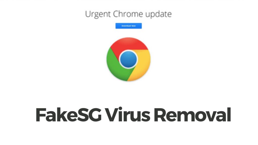 FakeSG Virus Removal - Fake Chrome/Firefox/Mozilla/Edge Update
