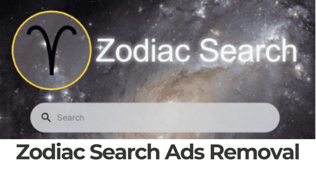 Zodiac Search Ads Virus - Removal [5 Minute Guide]