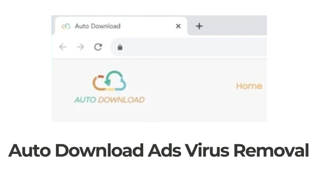 Auto Download Ads Ads Virus Removal [5 Minutes Guide]
