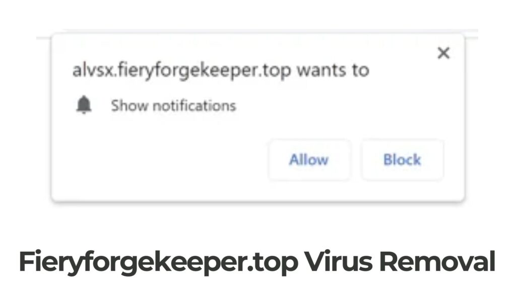 Fieryforgekeeper.top Ads Virus Removal [5 Minutes Guide]