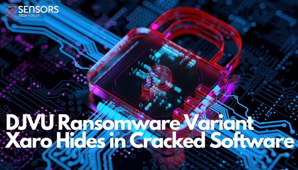 DJVU Ransomware Variant Xaro Hides in Cracked Software