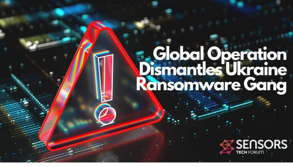 Global Operation Dismantles Ukraine Ransomware Gang