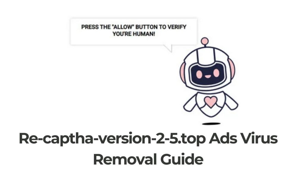 Re-captha-version-2-5.top Ads Virus Removal Guide