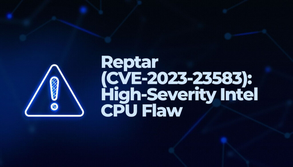 Reptar (CVE-2023-23583)- High-Severity Intel CPU Flaw