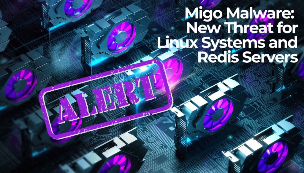 Migo Malware a New Threat for Linux Systems and Redis Servers