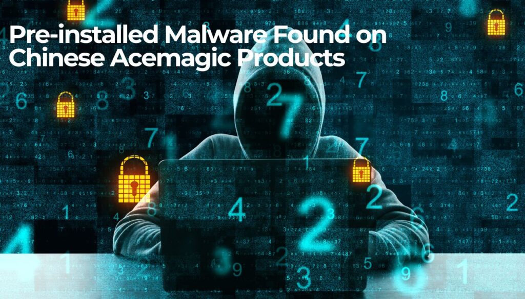 Pre-installed Malware Found on Chinese Acemagic Products-min